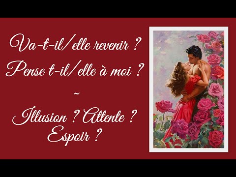 ? Illusion ? Attente ? Espoir ? ~ Va-t-il/elle revenir ? ? Question Intemporelle #31