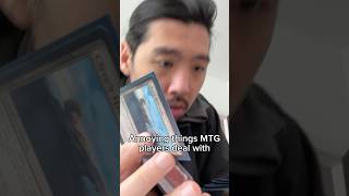 Annoying Things Mtg Players Deal With