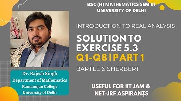 SOLUTION TO EXERCISE 5.3 | Q1-Q8 | PART 1 | REAL ANALYSIS | BARTLE & SHERBERT
