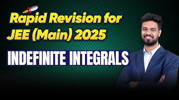 Master Indefinite Integrals | Mathematics Rapid Revision for JEE Main 2025! 🔥