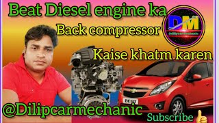 Chevrolet Beat Diesel engine ka Back compressor keise khatm karen @dilipcarmechanic #youtube#auto