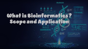 What is Bioinformatics   Scope and Application of Bioinformatics