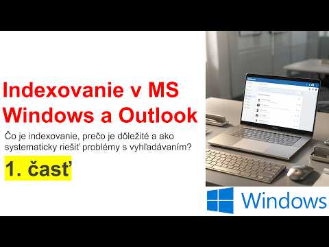 Online kurz Microsoft Windows a Outlook - Čo je Indexovanie s Indexom a Prečo je Dôležité? 1. Časť
