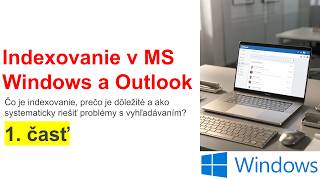 Online kurz Microsoft Windows a Outlook - Čo je Indexovanie s Indexom a Prečo je Dôležité? 1. Časť