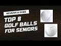 The Best Golf Balls for Seniors (Reviews & Guide)