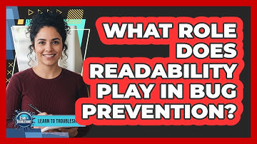 What Role Does Readability Play in Bug Prevention?