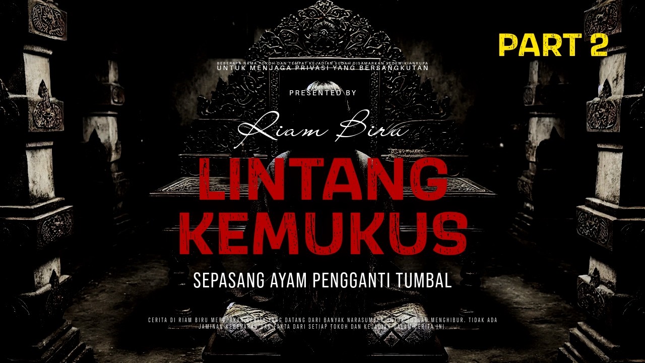 LINTANG KEMUKUS PART 2 - SEPASANG AYAM PENGGANTI TUMBAL | EP650 - Riam Biru