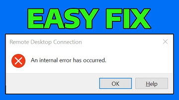How To Fix Remote Desktop Connection An Internal Error Has Occurred Error