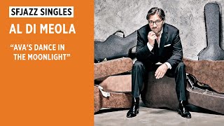 SFJAZZ Singles: Al Di Meola performs &quot;Ava&#39;s Dance In The Moonlight&quot;