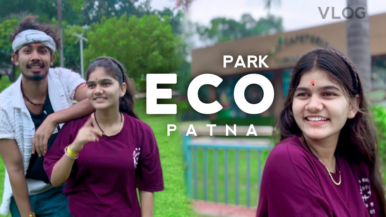 Eco Park Patna | Sonu Yadav And Simran Arya | Sonu Maranpur Vlog | Maghi Vlog |