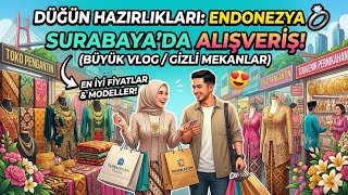 ENDONEZYA Düğün Alışverişi 🇮🇩 Surabaya Mojokerto’da Düğün Hazırlıkları