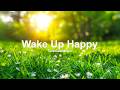 Wake Up Happy 2026 ☀️ Uplifting Morning Vibes to Start Your Perfect Day ☕ Chillout Playlist