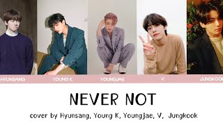 [MashUp/Eng] Never Not - Lauv [Ha Hyunsang, YoungK (Day6), Youngjae (GOT7), V(BTS), Jungkook(BTS)]
