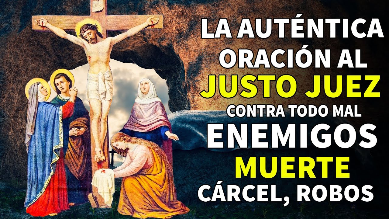 LA AUTÉNTICA ORACIÓN AL JUSTO JUEZ - Contra todo mal, Enemigos, Muerte, Cárcel, Robos, Etc