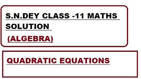s n dey solution quadratic equations exercise-5(A) problem-5