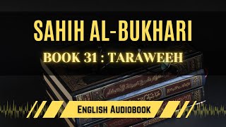 [Sahih Al-Bukhari] Book 31: Praying at Night in Ramadan (Taraweeh) | English AudioBook