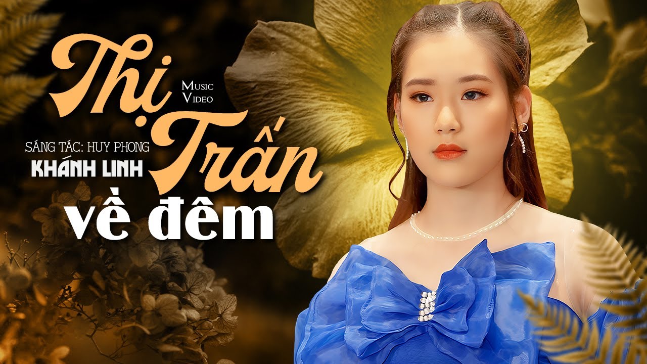 Watch Thị Trấn Về Đêm - Khánh Linh (Official MV) on YouTube
