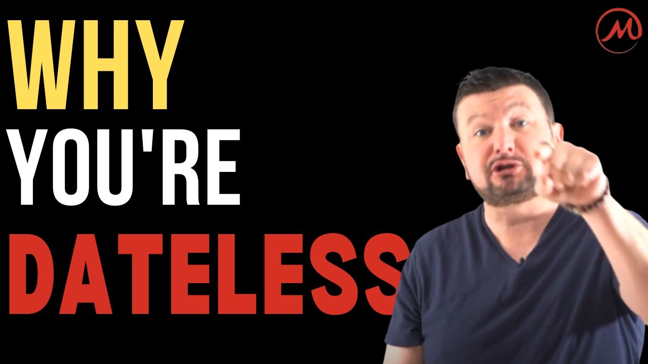 27 Reasons WHY YOU’RE DATELESS (and how to fix it)