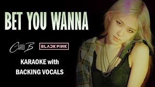 BLACKPINK –Bet You Wanna ft. Cardi B - KARAOKE with BACKING VOCALS