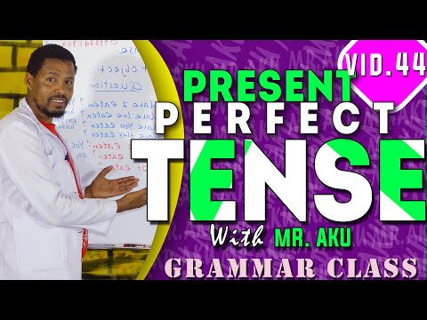 PRESENT PERFECT TENSE GRAMMAR CLASS WITH MR AKU GRAMMAR CLASS PRESENT CONTINUOUS TENSE AKU OR