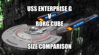 USS Enterprise G v Borg Cube Size Comparison