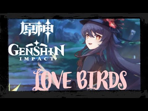 【MAD】原神GENSHIN IMPACT x ♬︎♡︎LOVE BIRDS♬︎♡︎