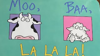 Moo, Baa, La La La - by Sandra Boynton