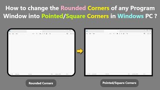 How to change the Rounded Corners of any Program Window into Pointed/Square Corners in Windows PC ?