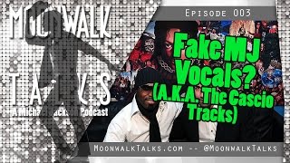 Moonwalk Talks - Fake MJ Vocals!? A.K.A. The Cascio Tracks (A Michael Jackson Podcast)