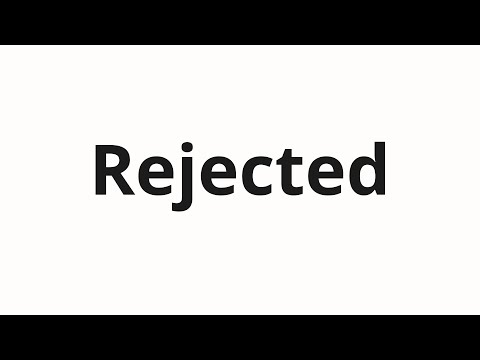 How to pronounce Rejected