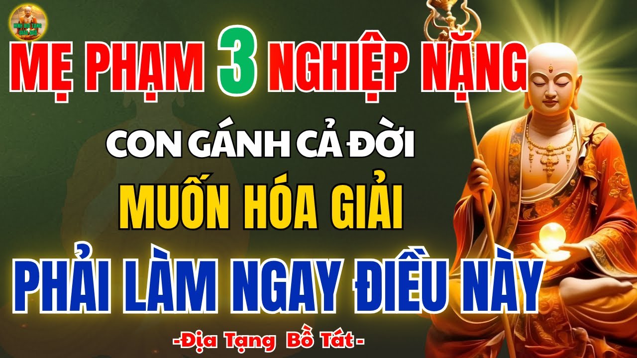 Kinh Địa Tạng Dạy: Mẹ Gieo 3 Nghiệp Này, Con Gánh Cả Đời – Muốn Hóa Giải Phải Làm Ngay Điều Này