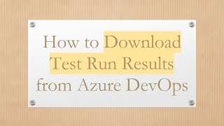 How to Download Test Run Results from Azure DevOps