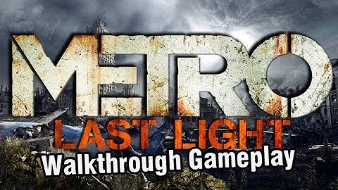 Metro: Last Light -Through The Darkness walkthrough gameplay