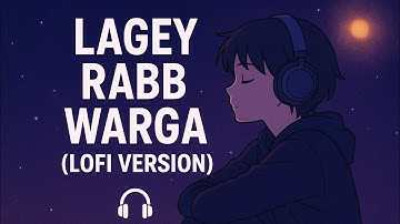 Lagey Rabb Warga (Lofi Version) | B Praak | Isha Malviya | Chill Vibes
