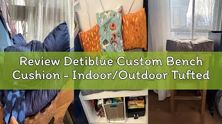 Review Detiblue Custom Bench Cushion - Indoor/Outdoor Tufted Non-Slip Cushions, Piano Bench/Bay Wind