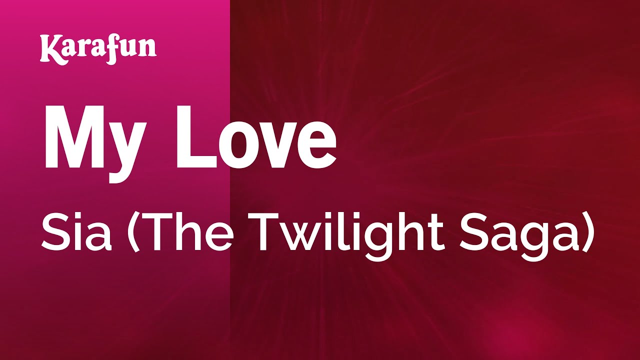 My Love Sia The Twilight Saga Karaoke Version Karafun Youtube