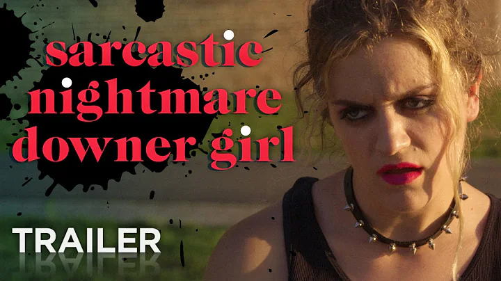 Sarcastic Nightmare Downer Girl | Official Movie T...