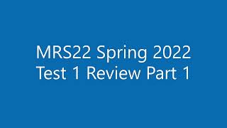 MRS22 Spring 2022 Test 1 Review Part 1