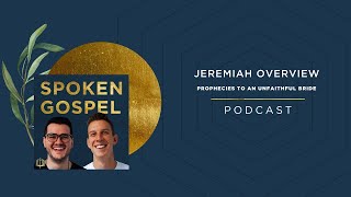 Jeremiah Overview: Prophecies to an Unfaithful Bride | Podcast by Spoken Gospel 444 views 4 weeks ago 41 minutes