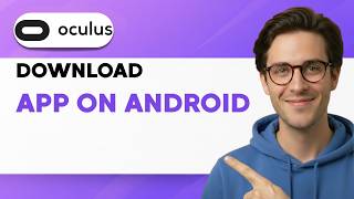 How to Download Oculus App on Android [2026 Full Guide]