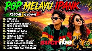 IPANK TERBARU VIRAL TIKTOK 2026 ll REGGAE VERSION FULL ALBUM ll MUTIARA,SALAH APA, LUMPUR BERLIAN
