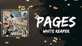 Video thumbnail of "White Reaper - Pages Lyrics"