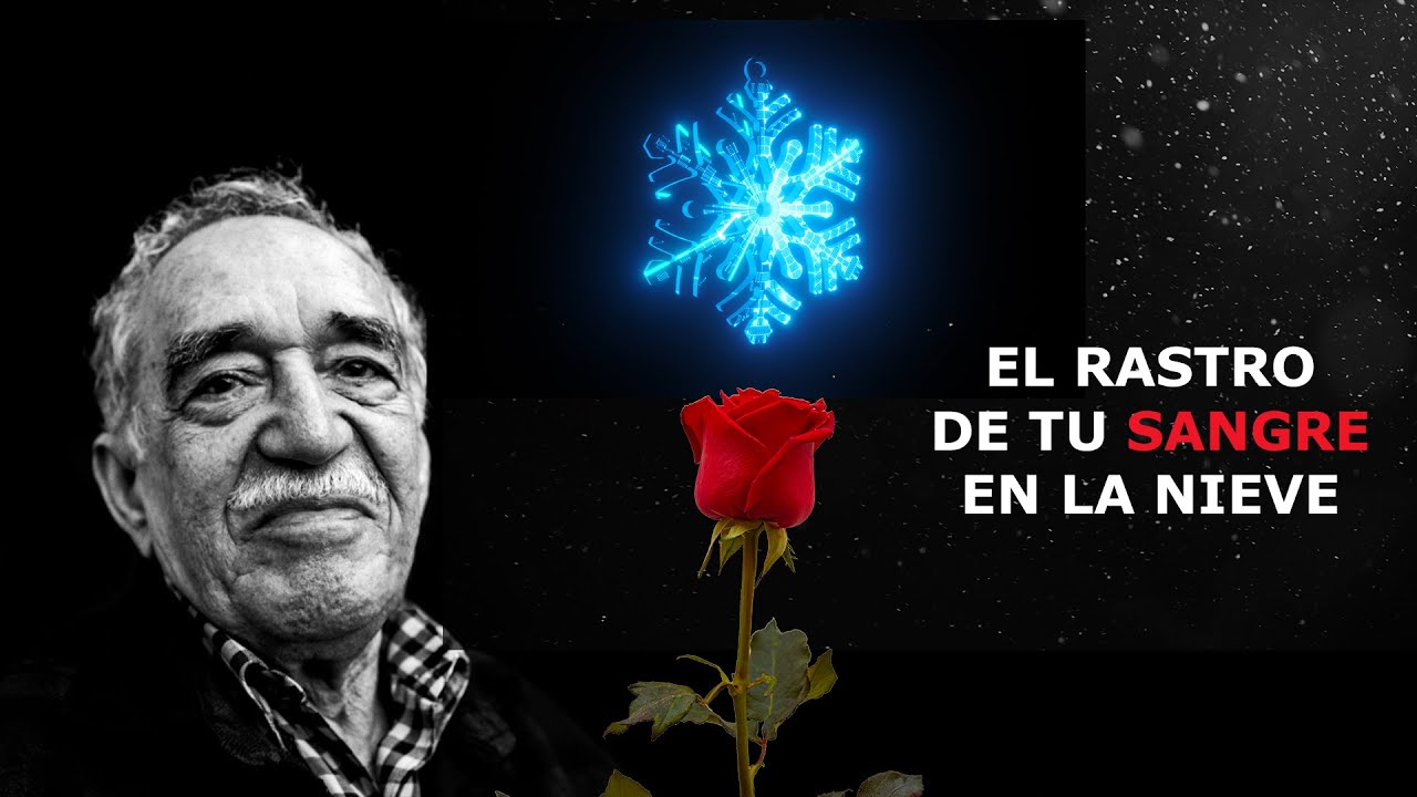 El rastro de tu sangre en la nieve - Gabriel García Márquez