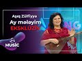 Aşıq Zülfiyyə Ay Mələyim EKSKLÜZİV