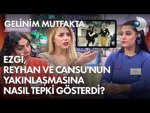 Ezgi, Reyhan ve Cansu'nun yakınlaşmasına nasıl tepki gösterdi? Gelinim Mutfakta 173. Bölüm