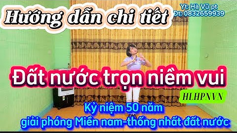 Hướng dẫn chi tiết ĐẤT NƯỚC TRỌN NIỀM VUI / HLHPNVN ( Xem nhảy mẫu cùng hướng dưới video⬇️)