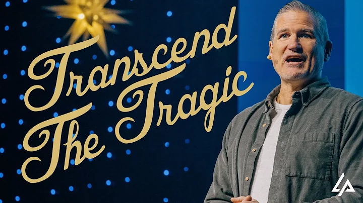 Transcend The Tragic | Pastor Glenn Pfeiffer | LifePoint Church, Harrisburg