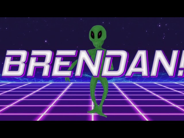 HAPPY BIRTHDAY BRENDAN! - ALIEN REMIX
