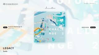 [Official] LEGACY / Zekk [Future Challenge 2]