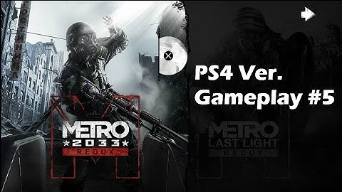 Metro Redux Metro 2033 Gameplay #5 (PS4) PlayStation 4 Walkthrough